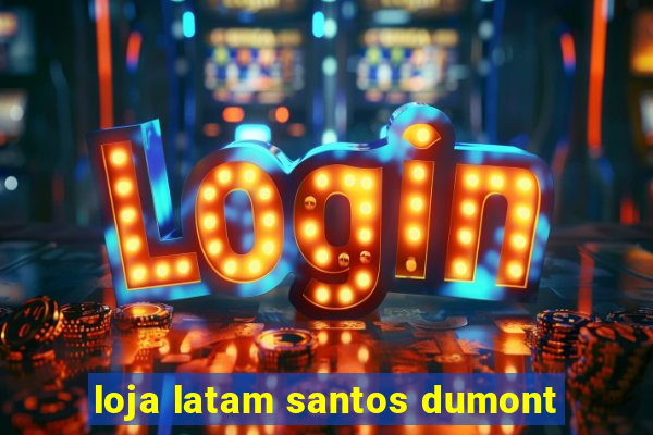 loja latam santos dumont